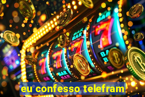 eu confesso telefram